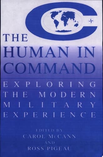 The Human in Command Exploring the Modern Military Experience ; [ Proceedings of a NATO RTO Workshop on The Human in Command, Held June 8 - 12, 1998, in Kingston, Jamaica ]