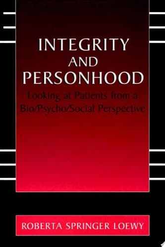 Integrity and Personhood Looking at Patients from a Bio/Psycho/Social Perspective