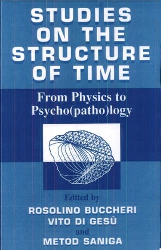 Studies on the Structure of Time From Physics to Psycho(patho)logy