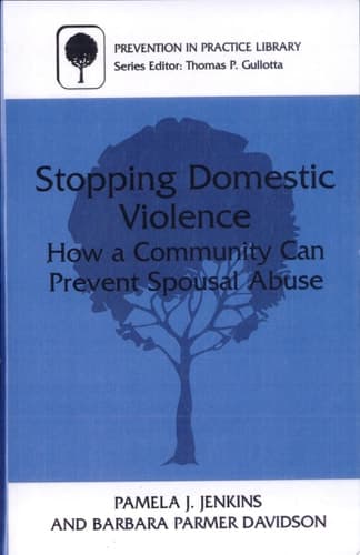 Stopping Domestic Violence How a Community Can Prevent Spousal Abuse