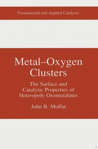 Metal-Oxygen Clusters The Surface and Catalytic Properties of Heteropoly Oxometalates