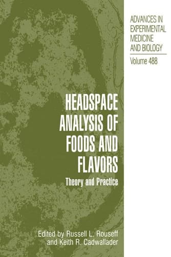 Headspace Analysis of Foods and Flavors Theory and Practice ; [proceedings of the American Chemical Society, Held August 23 - 27, 1998, in Boston, Massachusetts]