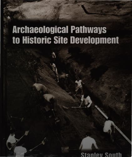 Archaeological Pathways to Historic Site Development