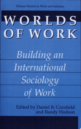 Worlds of Work Building an International Sociology of Work
