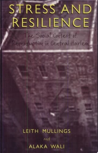 Stress and Resilience The Social Context of Reproduction in Central Harlem