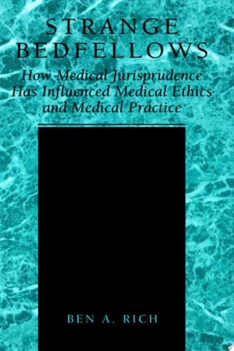 Strange Bedfellows How Medical Jurisprudence Has Influenced Medical Ethics and Medical Practice