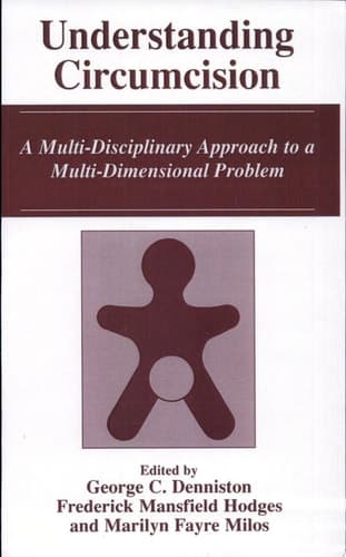 Understanding Circumcision A Multi-Disciplinary Approach to a Multi-Dimensional Problem