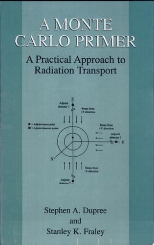 A Monte Carlo Primer A Practical Approach to Radiation Transport