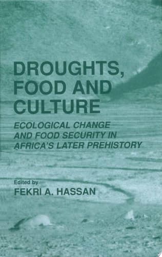 Droughts, Food and Culture Ecological Change and Food Security in Africa's Later Prehistory