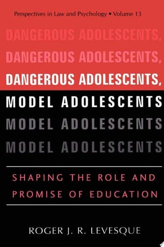 Dangerous Adolescents, Model Adolescents Shaping the Role and Promise of Education