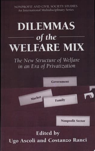 Dilemmas of the Welfare Mix The New Structure of Welfare in an Era of Privatization