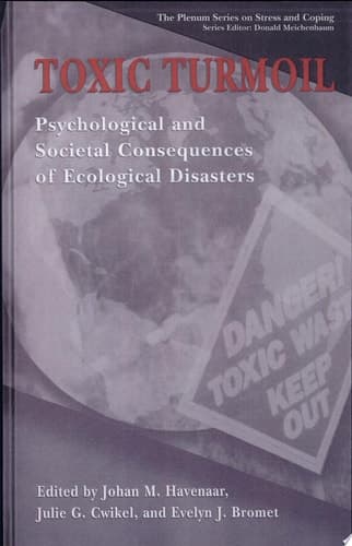 Toxic Turmoil Psychological and Societal Consequences of Ecological Disasters