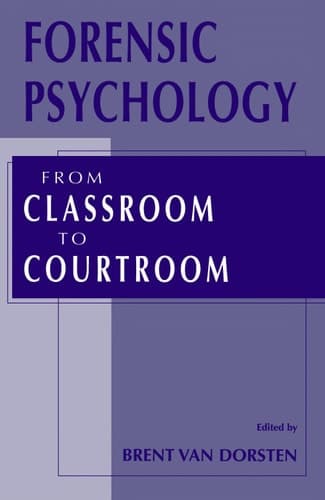 Forensic Psychology From Classroom to Courtroom