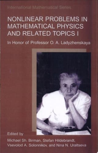 Nonlinear Problems in Mathematical Physics and Related Topics I In Honour of Professor O.A. Ladyzhenskaya