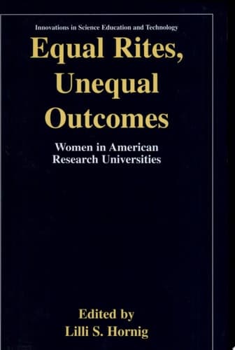 Equal Rites, Unequal Outcomes Women in American Research Universities