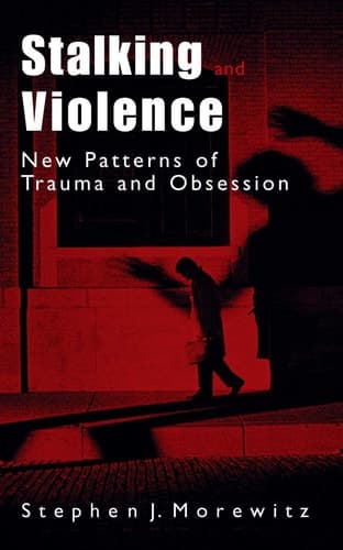 Stalking and Violence New Patterns of Trauma and Obsession