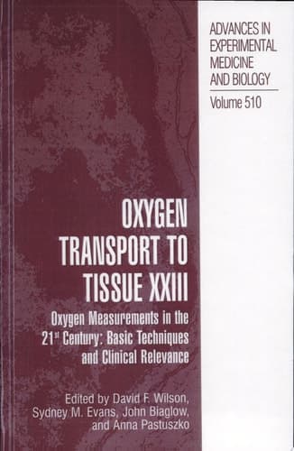 Oxygen Transport To Tissue XXIII Oxygen Measurements in the 21st Century: Basic Techniques and Clinical Relevance