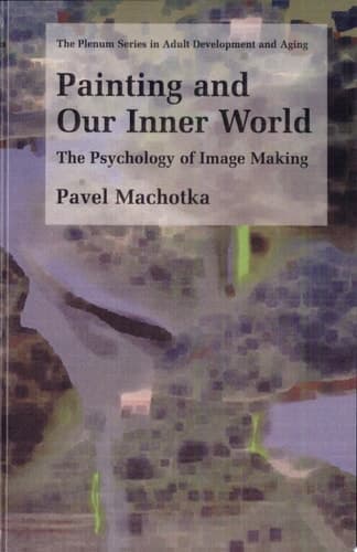 Painting and Our Inner World The Psychology of Image Making