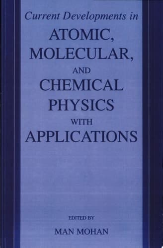 Current Developments in Atomic, Molecular, and Chemical Physics with Applications