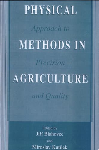 Physical Methods in Agriculture Approach to Precision and Quality