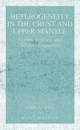 Heterogeneity in the Crust and Upper Mantle Nature, Scaling, and Seismic Properties