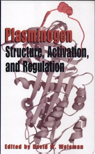 Plasminogen: Structure, Activation, and Regulation Structure, Activation, and Regulation