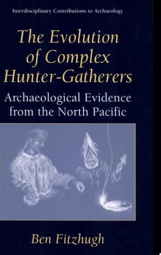 The Evolution of Complex Hunter-Gatherers Archaeological Evidence from the North Pacific