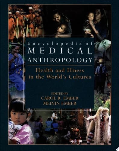 Encyclopedia of Medical Anthropology Health and Illness in the World's Cultures Topics - Volume 1; Cultures -