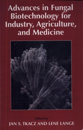 Advances in Fungal Biotechnology for Industry, Agriculture, and Medicine