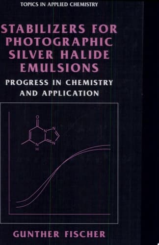Stabilizers for Photographic Silver Halide Emulsions: Progress in Chemistry and Application Progress in Chemistry and Application