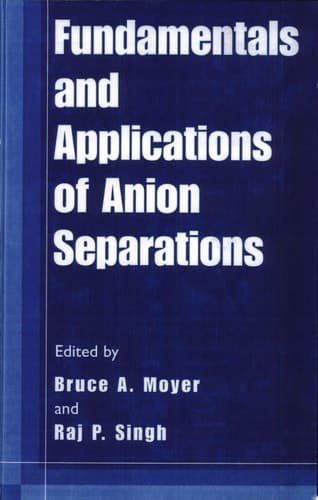 Fundamentals and Applications of Anion Separations