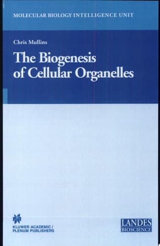 The Biogenesis of Cellular Organelles