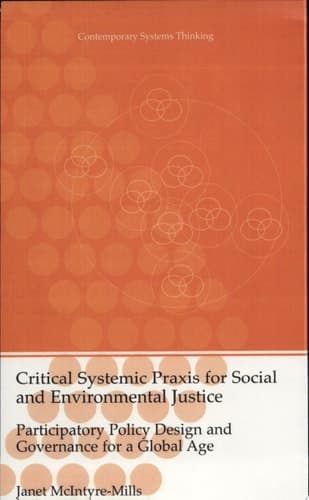 Critical Systemic Praxis for Social and Environmental Justice Participatory Policy Design and Governance for a Global Age