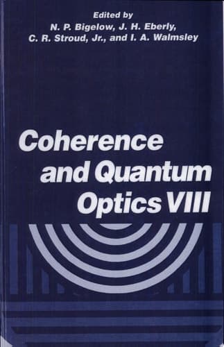 Coherence and Quantum Optics VIII Proceedings of the Seventh Rochester Conference on Coherence and Quantum Optics, Held at the Universityof Rochester, June 13-16, 2001