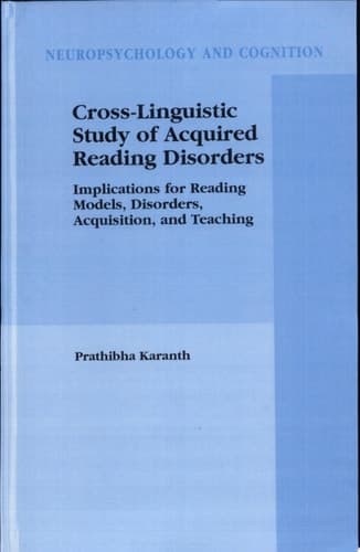 Cross-Linguistic Study of Acquired Reading Disorders Implications for Reading Models, Disorders, Acquisition, and Teaching