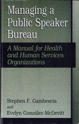 Managing A Public Speaker Bureau A Manual for Health and Human Services Organizations