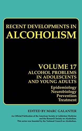 Alcohol Problems in Adolescents and Young Adults Epidemiology. Neurobiology. Prevention. and Treatment