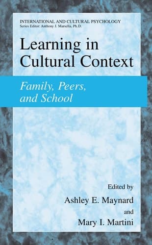 Learning in Cultural Context Family, Peers, and School