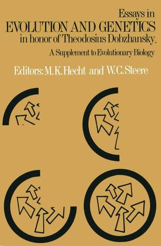 Essays in Evolution and Genetics in Honor of Theodosius Dobzhansky A Supplement to Evolutionary Biology
