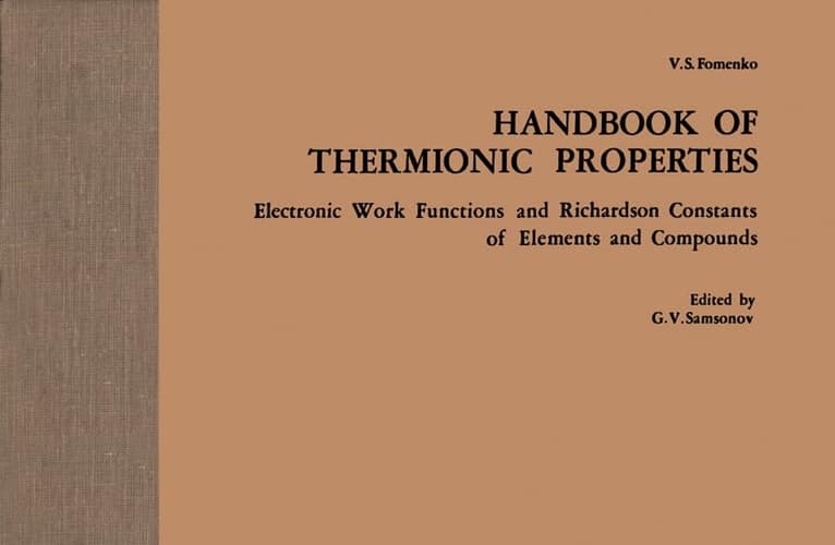 Handbook of Thermionic Properties Electronic Work Functions and Richardson Constants of Elements and Compounds