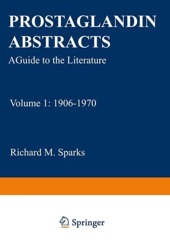 Prostaglandin Abstracts A Guide to the Literature Volume 1: 1906–1970