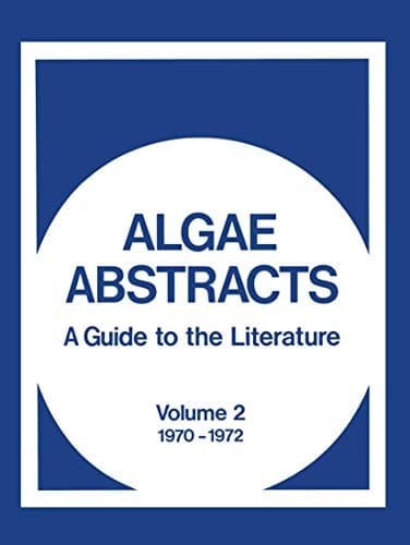 Algae Abstracts A Guide to the Literature, Volume 2 1970–1972