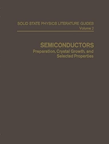 Semiconductors Preparation, Crystal Growth, and Selected Properties