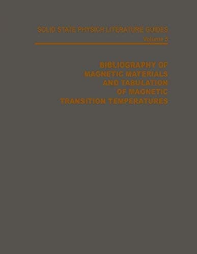 Bibliography of Magnetic Materials and Tabulation of Magnetic Transition Temperatures (Solid State Physics Literature Guides)