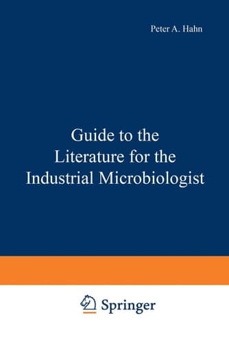 Guide to the Literature for the Industrial Microbiologist