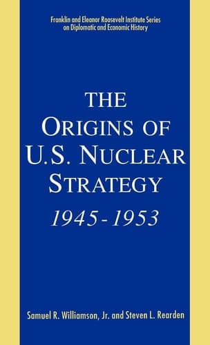 The Origins of U.S. Nuclear Strategy, 1945-1953