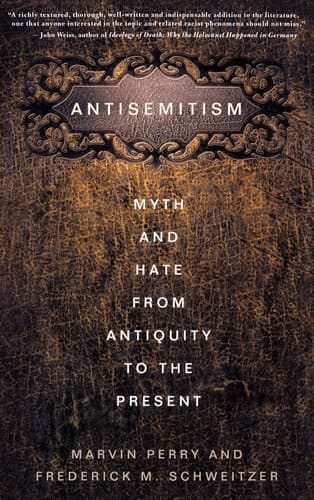 Anti-Semitism Myth and Hate from Antiquity to the Present
