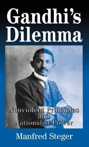 Gandhi's Dilemma Nonviolent Principles and Nationalist Power