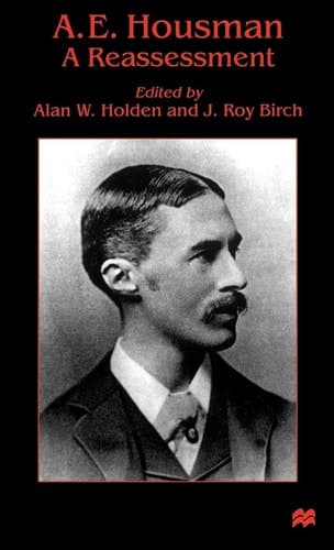 A. E. Housman A Reassessment