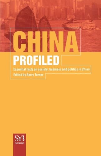 China Profiled Essential Facts on Society, Business, and Politics in China